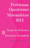 Problemas resueltos de Oposiciones de Matemáticas año 2012