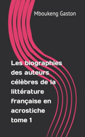 Les biographies des auteurs célèbres de la littérature française en acrostiche tome 1