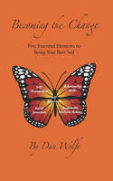 Becoming the Change: Five Essential Elements to Being Your Best Self