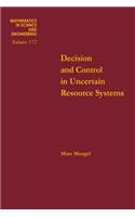 Decision and Control in Uncertain Resource Systems: (172 Mathematics in Science and Engineering)