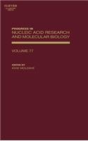 Progress in Nucleic Acid Research and Molecular Biology: Volume 77