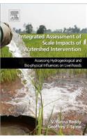 Integrated Assessment of Scale Impacts of Watershed Intervention: Assessing Hydrogeological and Bio-Physical Influences on Livelihoods