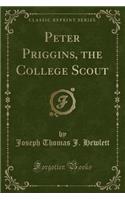 Peter Priggins, the College Scout (Classic Reprint)