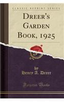Dreer's Garden Book, 1925 (Classic Reprint)