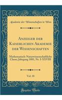 Anzeiger der Kaiserlichen Akademie der Wissenschaften, Vol. 18: Mathematisch-Naturwissenschaftliche Classe; Jahrgang 1881, Nr. I-XXVIII (Classic Reprint)