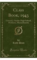 Class Book, 1943: Edward J. Searles High School, Methuen, Massachusetts (Classic Reprint)