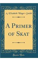 A Primer of Skat (Classic Reprint)