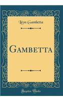 Gambetta (Classic Reprint)