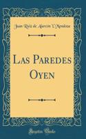 Las Paredes Oyen (Classic Reprint)