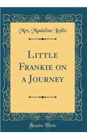 Little Frankie on a Journey (Classic Reprint)