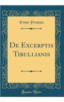 De Excerptis Tibullianis (Classic Reprint)