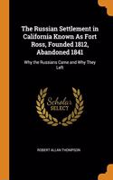 The Russian Settlement in California Known As Fort Ross, Founded 1812, Abandoned 1841