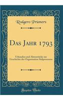 Das Jahr 1793: Urkunden und Aktenstücke zur Geschichte der Organisation Südpreussens (Classic Reprint)
