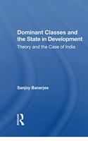 Dominant Classes And The State In Development: Theory And The Case Of India