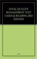 TOTAL QUALITY MANAGEMENT TEXT CASES & READING,3RD EDITION