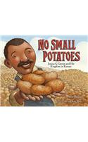 No Small Potatoes: Junius G. Groves and His Kingdom in Kansas