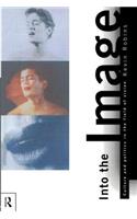 Into the Image: Culture and Politics in the Field of Vision