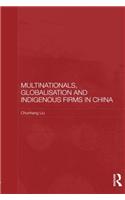 Multinationals, Globalisation and Indigenous Firms in China