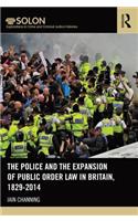 The Police and the Expansion of Public Order Law in Britain, 1829-2014