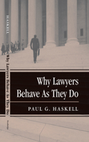 Why Lawyers Behave As They Do