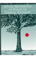 Applied Mathematics and Modeling for Chemical Engineers