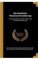 Die Staatliche Pensionsversicherung: Zusatzversicherung Oder Ausbau der Invalidenversicherung?