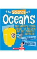 The Science of Oceans: The Watery Truth about 72 Percent of Our Planet's Surface (the Science of the Earth)
