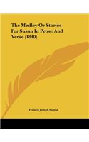 The Medley Or Stories For Susan In Prose And Verse (1840)