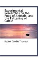 Experimental Researches on the Food of Animals, and the Fattening of Cattle