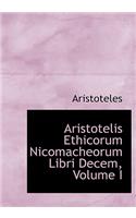 Aristotelis Ethicorum Nicomacheorum Libri Decem, Volume I