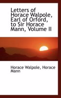 Letters of Horace Walpole, Earl of Orford, to Sir Horace Mann, Volume II