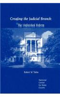 Creating the Judicial Branch: The Unfinished Reform