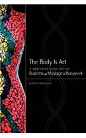 The Body Is Art: A Mentoring Guide for the Business of Massage & Bodywork(English)