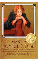 Make a Joyful Noise: Searching for a Spiritual Path in a Material World