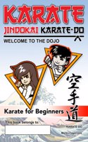 Karate - Welcome to the Dojo. Jindokai Karate-Do Edition: Karate for Beginners