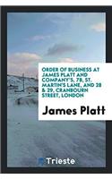 Order of business at James Platt and company's, 78, St. Martin's Lane, and 28 & 29, Cranbourn street, London
