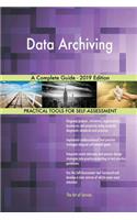 Data Archiving A Complete Guide - 2019 Edition