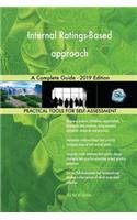 Internal Ratings-Based approach A Complete Guide - 2019 Edition