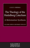 The Theology of the Heidelberg Catechism