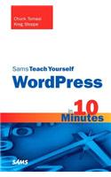 Sams Teach Yourself WordPress in 10 Minutes: (Sams Teach Yourself -- Minutes)