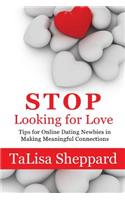 Stop Looking for Love