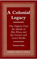 A Colonial Legacy: The Dispute Over the Islands of Abu Musa, and the Greater and Lesser Tumbs(English)