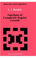 Functions of Completely Regular Growth: (81 Mathematics and its Applications)