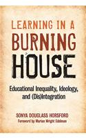 Learning in a Burning House: Educational Inequality, Ideology, and (Dis)Integration