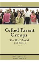 Gifted Parent Groups: The Seng Model 2nd Edition
