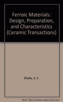 Ferroic Materials Design, Preparation, And Characteristics(Volume 43)