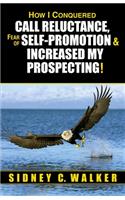 How I Conquered Call Reluctance, Fear of Self-Promotion & Increased My Prospecting!
