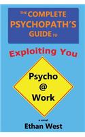 The Complete Psychopath's Guide to Exploiting You