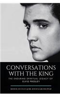 Conversations with the King: The Enduring Spiritual Legacy of Elvis Presley