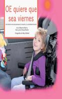 OE Quiere Que Sea Viernes: Una Histoia Real Que Promueve la Inclusion y la Autodeterminacion